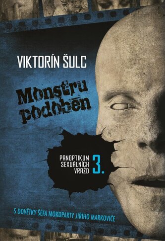 Monstru podoben - Panoptikum sexuálních vražd 3. Monstru podoben - Panoptikum sexuálních vražd 3.