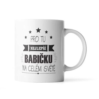 Hrnek Pro tu nejlepší babičku: 200 ml