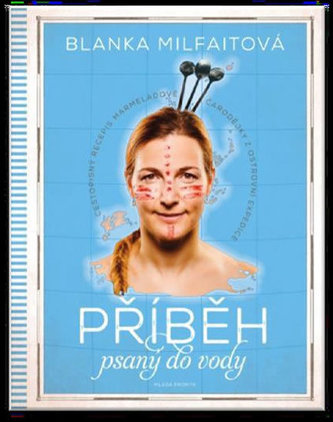 Příběh psaný do vody : cestopisný recepis marmeládové čarodějky z ostrovní expedice (Blanka Milfaitová, 2016)
