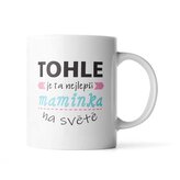Hrnek Tohle je ta nejlepší maminka na světě: 200 ml