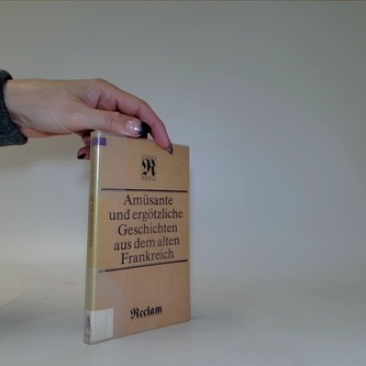 Amüsante und ergötzliche Geschichten aus dem alten Frankreich