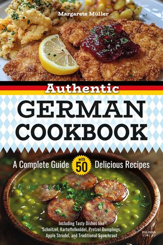 Authentic German Cookbook: A Complete Guide with 50 Delicious Recipes