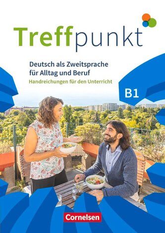 Treffpunkt - Deutsch für die Integration B1: Gesamtband - Allgemeine Ausgabe - Handreichungen für den Unterricht