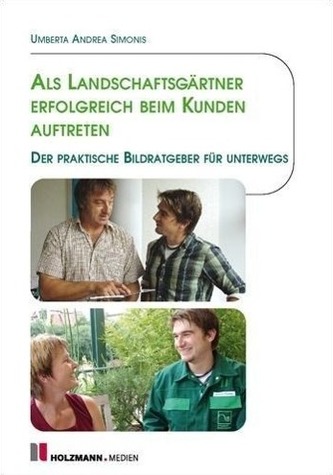 Als Landschaftsgärtner erfolgreich beim Kunden auftreten