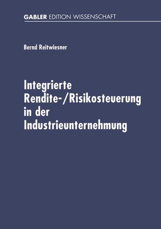 Integrierte Rendite-/Risikosteuerung in der Industrieunternehmung