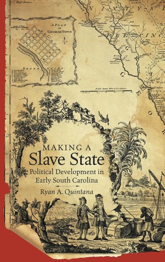 Making a Slave State: Political Development in Early South Carolina