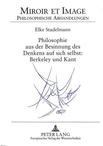 Philosophie aus der Besinnung des Denkens auf sich selbst: Berkeley und Kant
