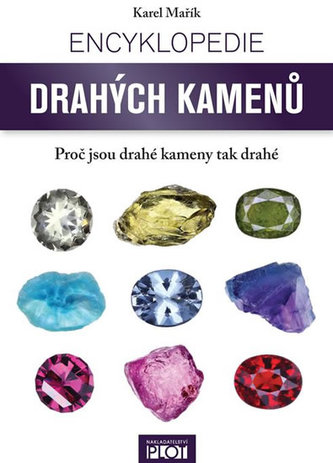 Encyklopedie drahých kamenů : proč jsou drahé kameny tak drahé (Karel Mařík, 2016)