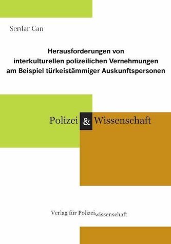 Herausforderungen von interkulturellen polizeilichen Vernehmungen am Beispiel türkeistämmiger Auskunftspersonen