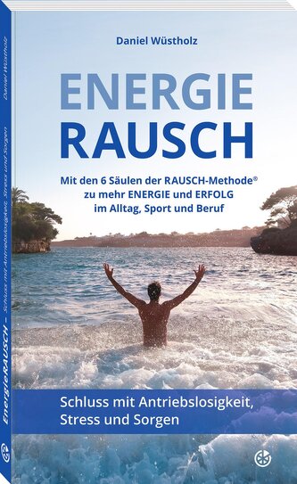 EnergieRAUSCH - Schluss mit Antriebslosigkeit, Stress und Sorgen