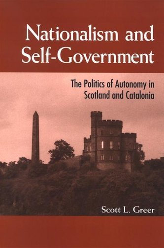 Nationalism and Self-Government: The Politics of Autonomy in Scotland and Catalonia
