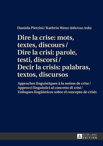 Dire la crise: mots, textes, discours / Dire la crisi: parole, testi, discorsi / Decir la crisis: palabras, textos, discursos