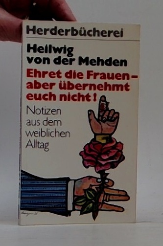 Ehret die Frauen, aber übernehmt euch nicht