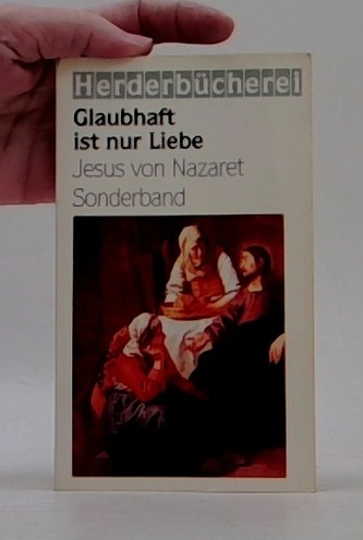 Glaubhaft ist nur Liebe