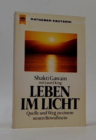 Leben im Licht - Quelle und Weg zu einem neuen Bewußtsein