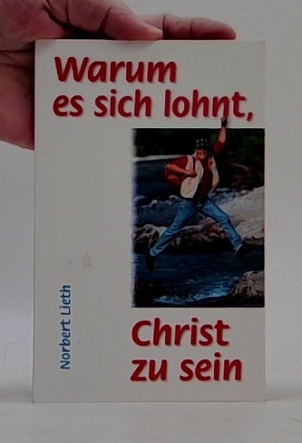 Warum es sich lohnt, Christ zu sein