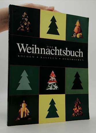 Das Weihnachtsbuch. Kochen - Basteln - Dekorieren