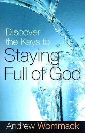 Discover the Keys to Staying Full of God
