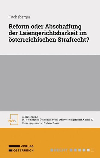 Reform oder Abschaffung der Laiengerichtsbarkeit im österreichischen Strafrecht?