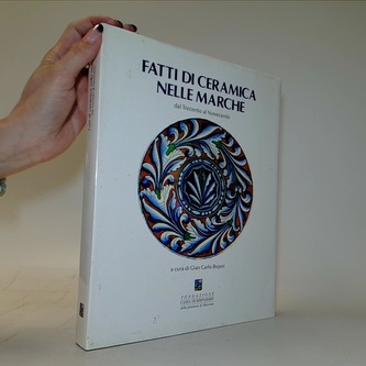 Fatti di Ceramica nelle marche dal Trecento al Novento