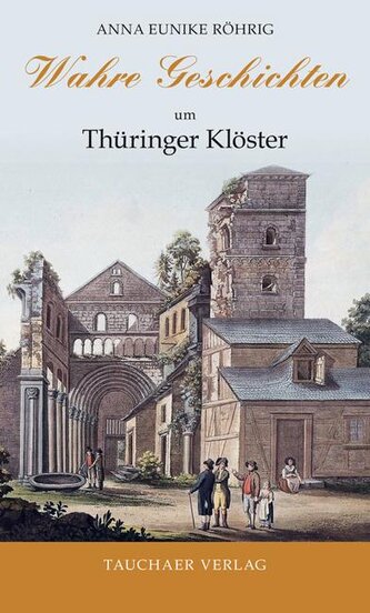 Wahre Geschichten um Thüringer Klöster