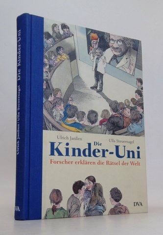 Die Kinder- Uni - Forscher erklären die Rätsel der Welt