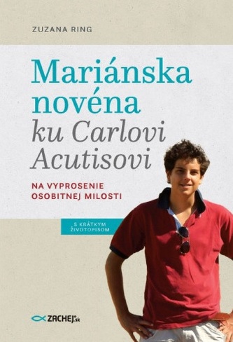 Mariánska novéna ku Carlovi Acutisovi Mariánska novéna ku Carlovi Acutisovi