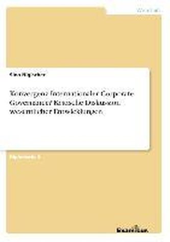 Konvergenz Internationaler Corporate Governance? Kritische Diskussion wesentlicher Entwicklungen