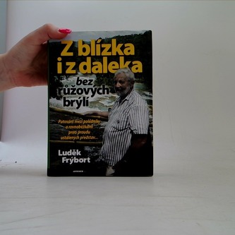 Z blízka i z daleka bez růžových brýlí