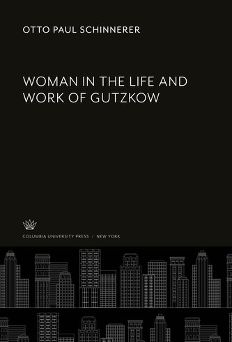Woman in the Life and Work of Gutzkow Woman in the Life and Work of Gutzkow