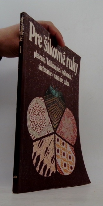 Pre šikovné ruky pletenie 1, háčkovanie, vyšívanie, sieťovanie,