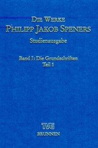 Die Werke Philipp Jakob Speners - Studienausgabe