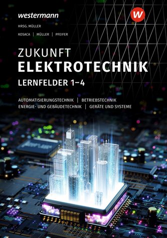 Zukunft Elektrotechnik. Grundwissen Lernfelder 1-4 Schulbuch