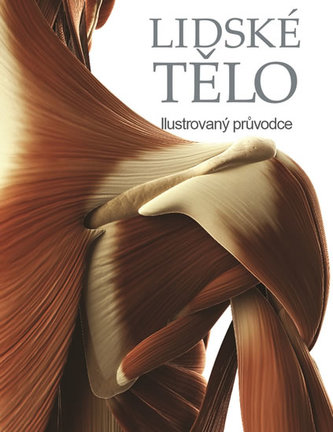 Lidské tělo - Ilustrovaný průvodce