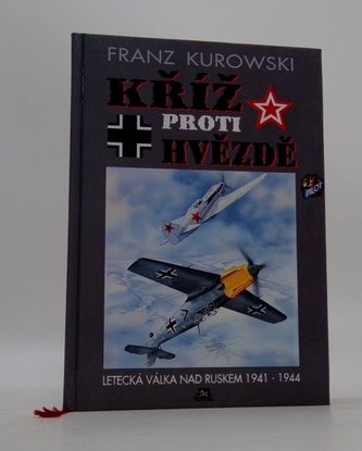 Kříž proti hvězdě - letecká válka na Ruskem 1941 - 1944