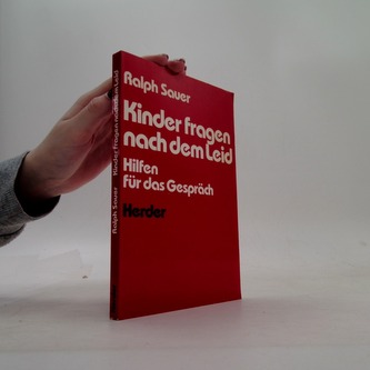 Kinder fragen nach dem Leid: Hilfen für das Gespräch