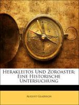 Herakleitos Und Zoroaster: Eine Historische Untersuchung