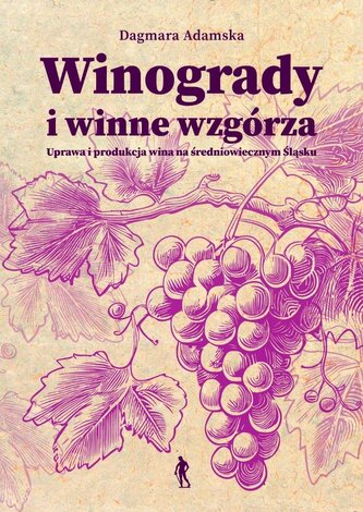 Winogrady i winne wzgórza. Uprawa i produkcja...