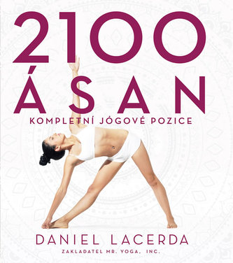 2100 ásan : kompletní jógové pozice (Daniel Lacerda, 2016) 2100 ásan : kompletní jógové pozice (Daniel Lacerda, 2016)