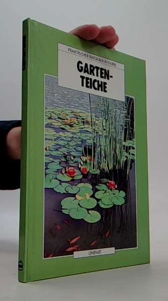 Gartenteiche: Praktischer Ratgeber in Farbe