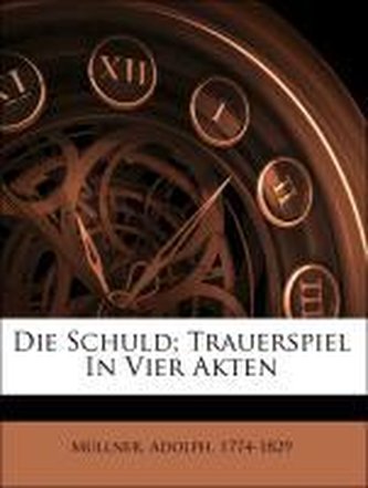Die Schuld; Trauerspiel In Vier Akten