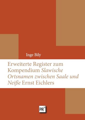 Erweiterte Register zum Kompendium 'Slawische Ortsnamen zwischen Saale und Neiße' Ernst Eichlers