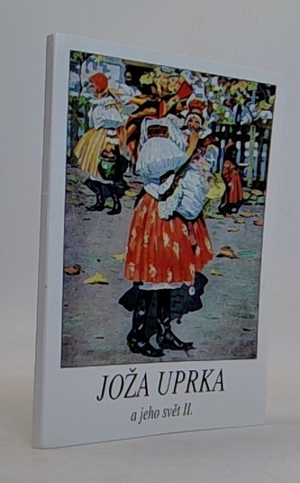 Joža Uprka a jeho svět II