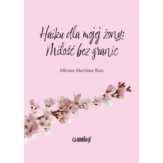 Haiku dla mojej żony Miłość bez granic Haiku dla mojej żony Miłość bez granic
