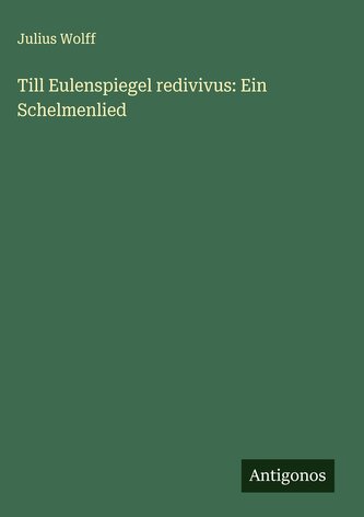 Till Eulenspiegel redivivus: Ein Schelmenlied