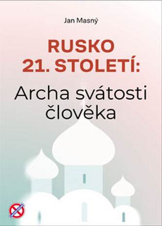 Rusko 21. století: Archa svátosti člověka
