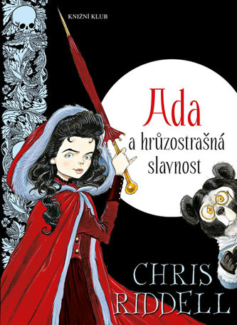 Ada a hrůzostrašná slavnost (Chris Riddell, 2016) Ada a hrůzostrašná slavnost (Chris Riddell, 2016)