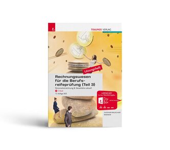 Rechnungswesen für die Berufsreifeprüfung (Teil 3) Personalverrechnung & Steuerlehre aktuell Lösungsheft Rechnungswesen für die Berufsreifeprüfung (Teil 3) Personalverrechnung & Steuerlehre aktuell Lösungsheft