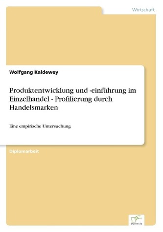 Produktentwicklung und -einführung im Einzelhandel - Profilierung durch Handelsmarken