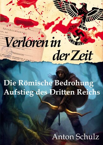 Verloren in der Zeit: Die Römische Bedrohung / Aufstieg des Dritten Reichs